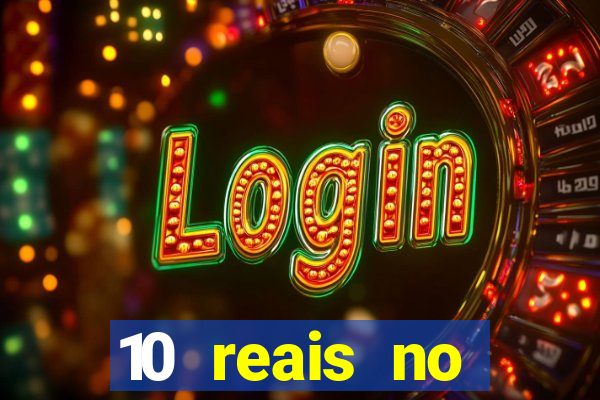 10 reais no cadastro cassino